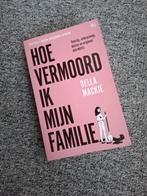 Hoe vermoord ik mijn familie - Bella Mackie, Ophalen of Verzenden, Zo goed als nieuw, Bella Mackie
