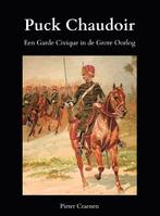 Puck Chaudoir, een Garde Civique in de Grote Oorlog, Boeken, Geschiedenis | Nationaal, Verzenden, 20e eeuw of later, Nieuw, Pieter Craenen