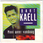 Bart Kaëll - Mooi Weer Vandaag, Cd's en Dvd's, 7 inch, Single, Ophalen of Verzenden, Zo goed als nieuw