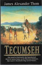 Tecumseh - James Alexander Thom, Boeken, James Alexander Thom, Ophalen of Verzenden, Zo goed als nieuw