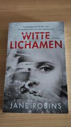 Witte lichamen Jane Robins Psychologische Thriller Obsessie, Boeken, Ophalen of Verzenden, Nieuw, Jane Robins, Nederland