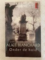 "Onder de huid" - Alice Blanchard, Ophalen of Verzenden, Gelezen, Alice Blanchard