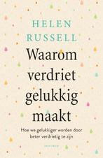 Waarom verdriet gelukkig maakt / Helen Russel, Boeken, Psychologie, Ophalen of Verzenden, Zo goed als nieuw