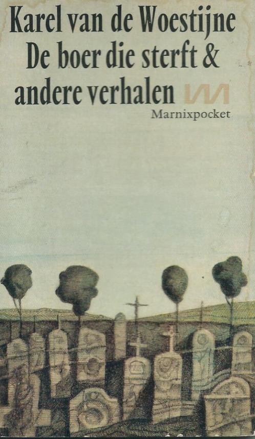 Karel van de Woestijne, De boer die sterft & andere verhalen, Boeken, Literatuur, Zo goed als nieuw, België, Ophalen of Verzenden