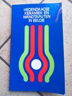 Hedendaagse keramiek en wandtapijten in België, Ophalen of Verzenden, Gelezen, Beeldhouwkunst