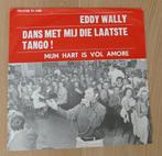 7"  Eddy Wally ‎– Dans Met Mij Die Laatste Tango !, Nederlandstalig, Gebruikt, Ophalen of Verzenden, 7 inch