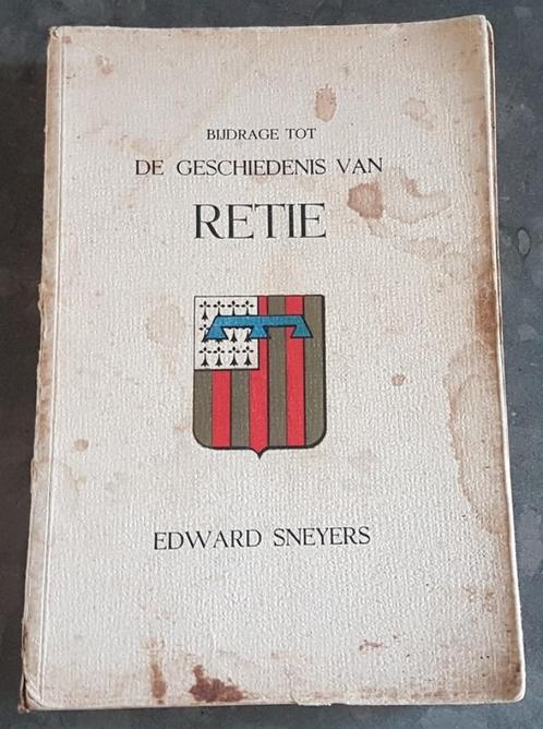 Boek: De Geschiedenis van Retie Edward Sneyers 1949 ZELDZAAM, Livres, Histoire mondiale, Utilisé, Europe, 20e siècle ou après