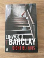 Thriller - Dicht bij huis - Linwood Barclay, Boeken, Ophalen of Verzenden, Gelezen, Linwood Barclay