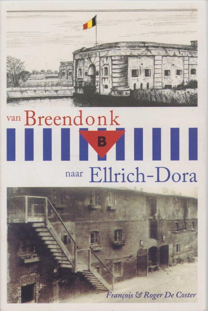 Van Breendonk naar Ellrich-Dora - François & Roger De Coster, Boeken, Oorlog en Militair, Gelezen, Overige onderwerpen, Tweede Wereldoorlog