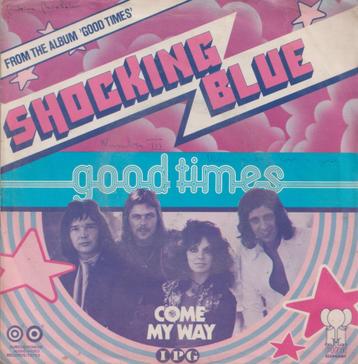 Shocking Blue – Good times / Come my way - Single beschikbaar voor biedingen