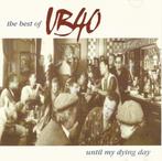 CD * UB40 - UNTIL MY DYING DAY - THE BEST OF, Ophalen of Verzenden, Zo goed als nieuw