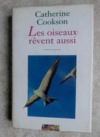 Livre  " Les oiseaux rêvent aussi  " CATHERINE  COOKSON, Livres, Comme neuf, Enlèvement ou Envoi, Catherine  Cookson