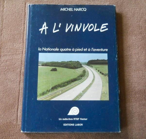 A l' vinvole (Michel Harcq) - La Nationale 4 à pied, Boeken, Streekboeken en Streekromans, Gelezen, Ophalen of Verzenden