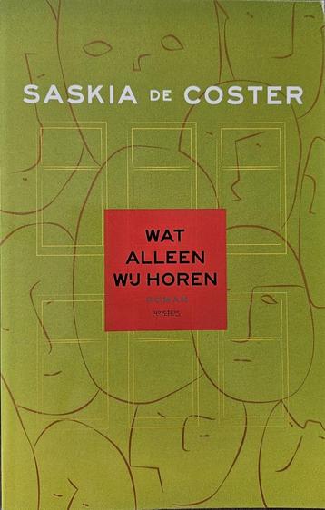 Wat alleen wij horen - Saskia de Coster - 2015 - gesigneerd beschikbaar voor biedingen