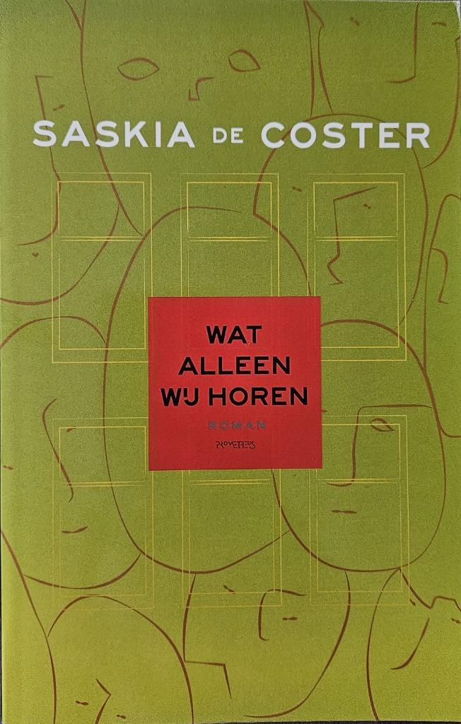 Wat alleen wij horen - Saskia de Coster - 2015 - signé, Livres, Romans, Comme neuf, Belgique, Enlèvement ou Envoi