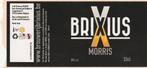 Bieretiket België : Brixius Kruibeke Morris, Collections, Marques de bière, Enlèvement ou Envoi, Neuf, Autres types, Autres marques