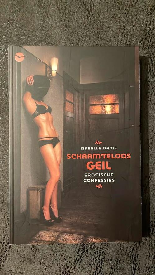 Isabelle Dams - Schaamteloos Geil, Livres, Littérature, Comme neuf, Enlèvement ou Envoi