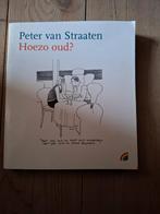 Peter van Straaten - Hoezo oud?, Boeken, Ophalen of Verzenden, Zo goed als nieuw, Peter van Straaten