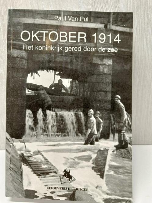 Oktober 1914 Het koninkrijk gered door de zee Paul van pul, Livres, Guerre & Militaire, Neuf, Enlèvement ou Envoi