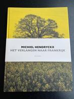 Boek Michiel Hendryckx - Het verlangen naar Frankrijk, Boeken, Kunst en Cultuur | Fotografie en Design, Ophalen, Nieuw, Fotografie algemeen