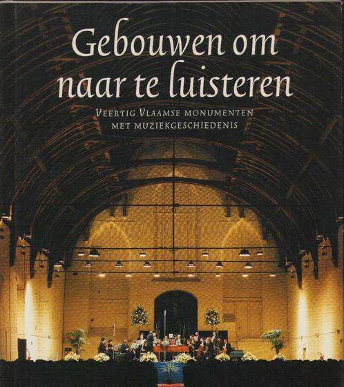 Gebouwen om naar te luisteren. 40 Vlaamse monumenten, Boeken, Kunst en Cultuur | Architectuur, Zo goed als nieuw, Overige onderwerpen