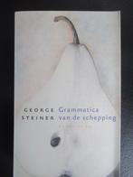 Grammatica van de schepping., Boeken, Filosofie, Gelezen, George Steiner, Ophalen of Verzenden, Cultuurfilosofie