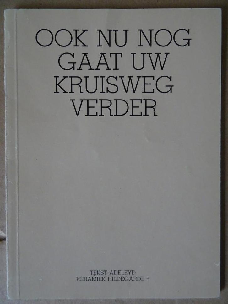 Ook nu nog gaat Uw Kruisweg verder Kruiswegstaties kerk Beek, Boeken, Godsdienst en Theologie, Gelezen, Christendom | Katholiek