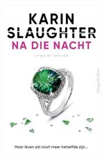 Karin Slaughter : Na die Nacht, Ophalen of Verzenden, Gelezen