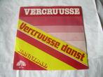 45 T  - SINGLE  -  VERCRUUSSE DANST - VERCRUUSSE, Nederlandstalig, Ophalen of Verzenden, 7 inch, Single