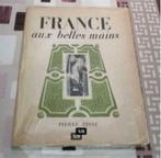Beau livre d'art ancien 'France aux Belles mains' - 1950, Utilisé, Enlèvement ou Envoi