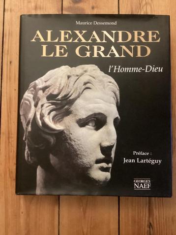Alexandre le Grand, l’ Homme-Dieu Maurice Dessemond