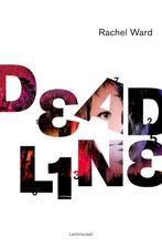 Deadline / Rachel Ward, Boeken, Ophalen of Verzenden, Zo goed als nieuw