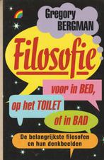 Filosofie voor in bed, op het toilet of in bad De belangrijk, Boeken, Gregory Bergman, Ophalen of Verzenden, Zo goed als nieuw