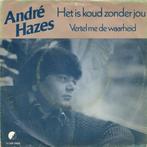 André Hazes – Het Is Koud Zonder Jou, Cd's en Dvd's, Vinyl Singles, Nederlandstalig, Ophalen of Verzenden, 7 inch, Zo goed als nieuw