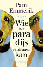Te Koop boek Wie het paradijs verdragen kan Pam Emmerik, Pam Emmerik, Ophalen of Verzenden, Zo goed als nieuw, Nederland
