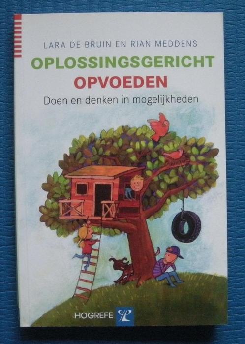 Oplossingsgericht opvoeden - Lara de Bruin & Rian Meddens, Boeken, Zwangerschap en Opvoeding, Zo goed als nieuw, Ophalen of Verzenden