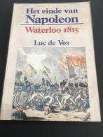 Het einde van Napoleon Waterloo 1815 / Luc de Vos, Boeken, Gelezen, Ophalen of Verzenden