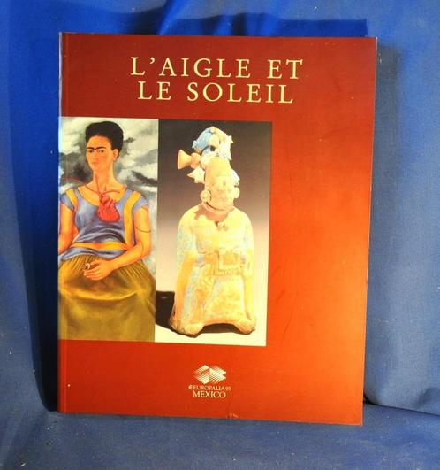 livre europalia 93 mexico l'aigle et le soleil (x2016), Livres, Livres Autre, Enlèvement ou Envoi