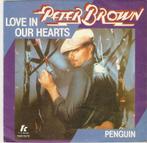 single Peter Brown - Love in our hearts, Enlèvement ou Envoi, Single, Comme neuf, Pop