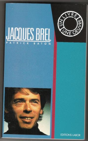 Patrick Baton - Jacques Brel Une Oeuvre, Artiste, Enlèvement ou Envoi, Comme neuf, Patrick Baton
