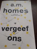 Vergeef ons, Ophalen of Verzenden, Gelezen, A M Homes
