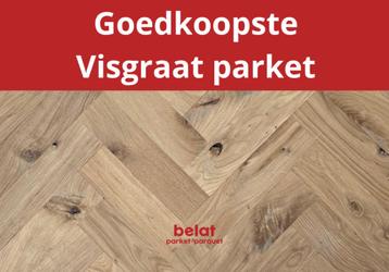 BELAT | Massieve visgraatparket vanaf €22,95/m² !