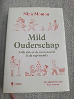 Nina Mouton - Mild Ouderschap, Boeken, Zwangerschap en Opvoeding, Verzenden, Zo goed als nieuw, Nina Mouton