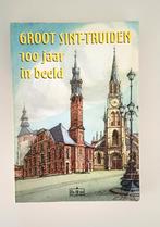 Les 100 ans de Groot Sint-Truiden en images, Diverse auteurs, Enlèvement, Utilisé, 20e siècle ou après