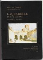 Livre - L'aquarelle en dix leçons de Joël Thézard 7e édition, Enlèvement, Utilisé, Autres sujets/thèmes