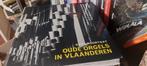 Oude orgels in vlaanderen, Boeken, Ophalen of Verzenden
