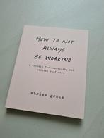 Boekje How to Not Always Be Working, A Toolkit for Creativit, Nieuw, Ophalen of Verzenden, Overige onderwerpen
