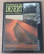 Mondes en péril - Vaincre le désert, Non-fictie, Ophalen of Verzenden, Lawrence Williams, Zo goed als nieuw