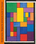 Modernisme . Belgische abstracte kunst en Europa, Antiek en Kunst, Ophalen of Verzenden