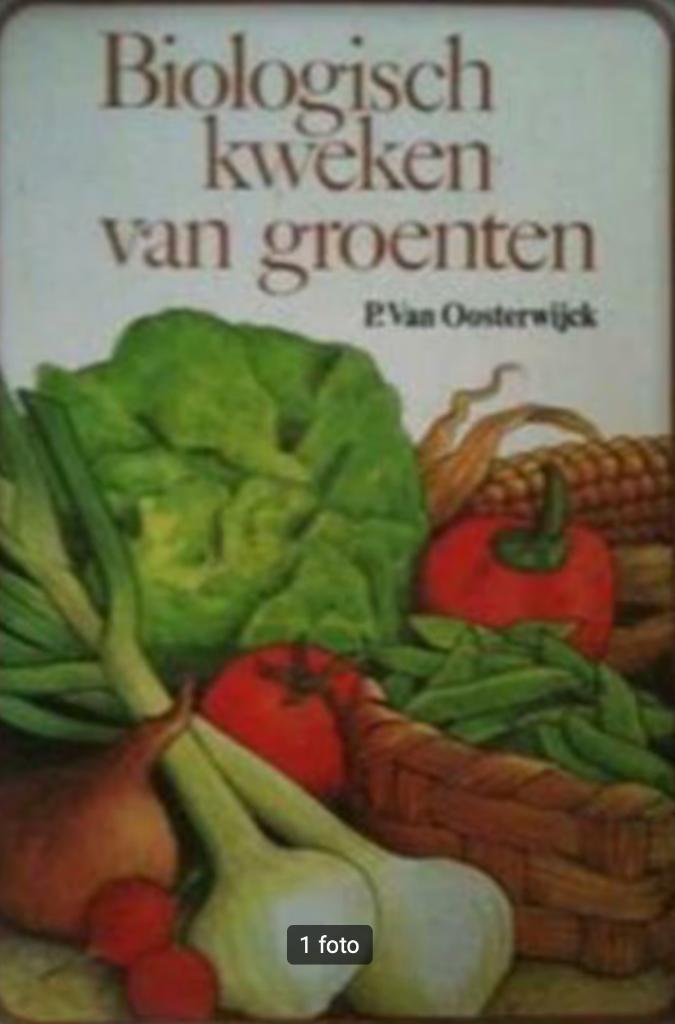 Biologisch kweken van groenten, P.Van Oosterwijck, Boeken, Wonen en Tuinieren, Ophalen